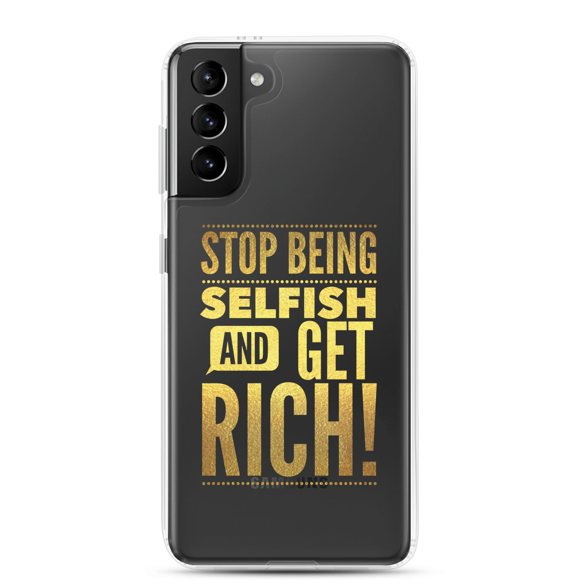 Stop Being Selfish & Get Rich Samsung Case
