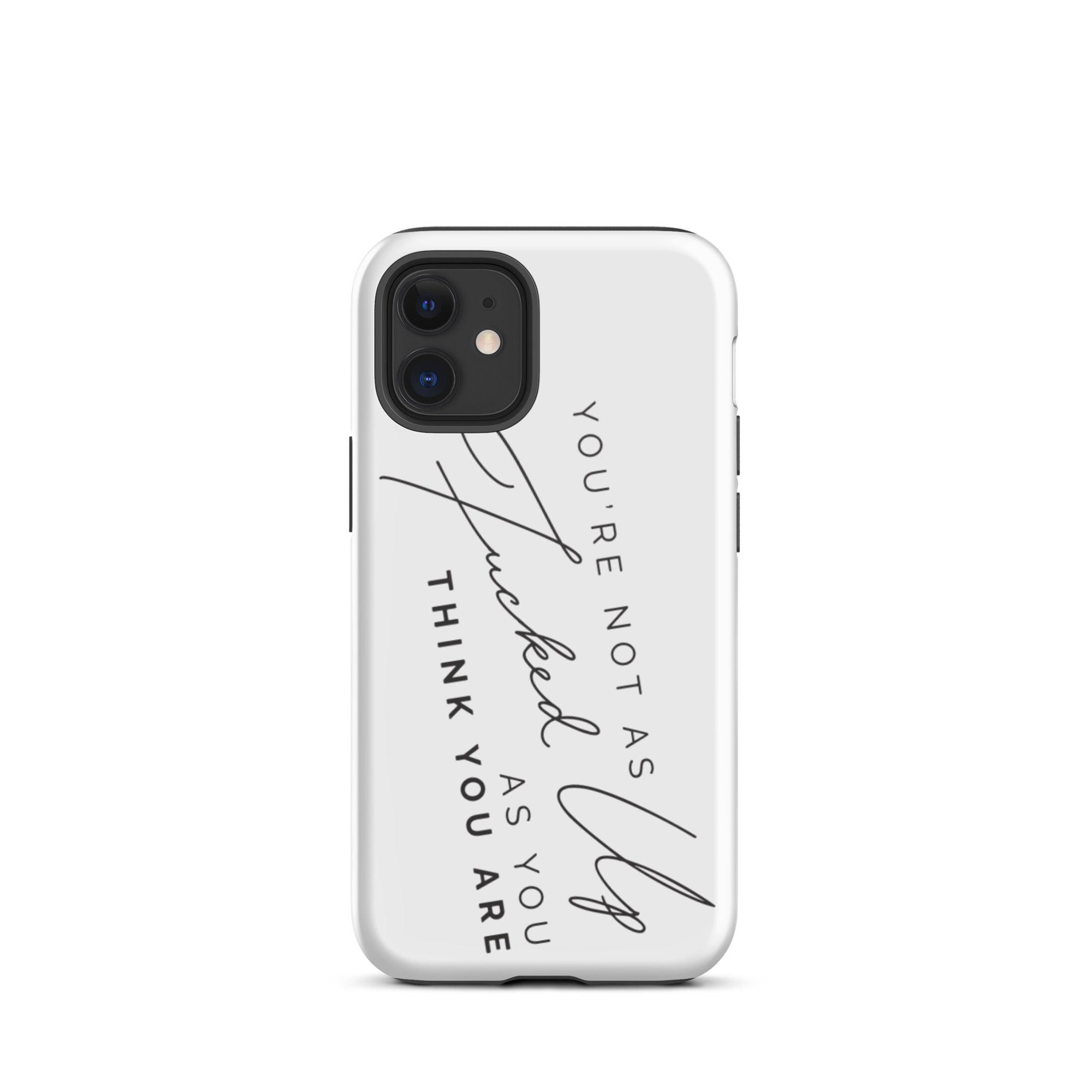 You're Not As Fucked Up As You Think You Are | iPhone tough case