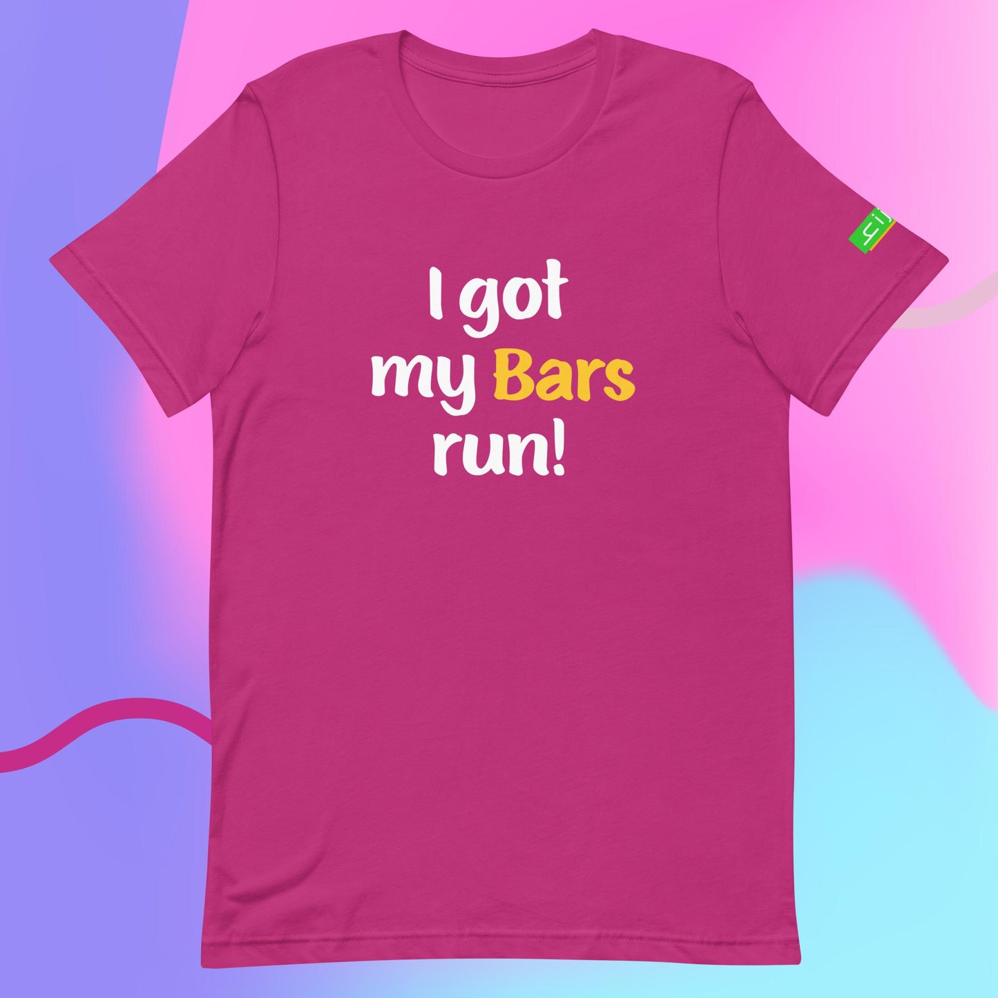 I got my Bars run | Unisex t-shirt