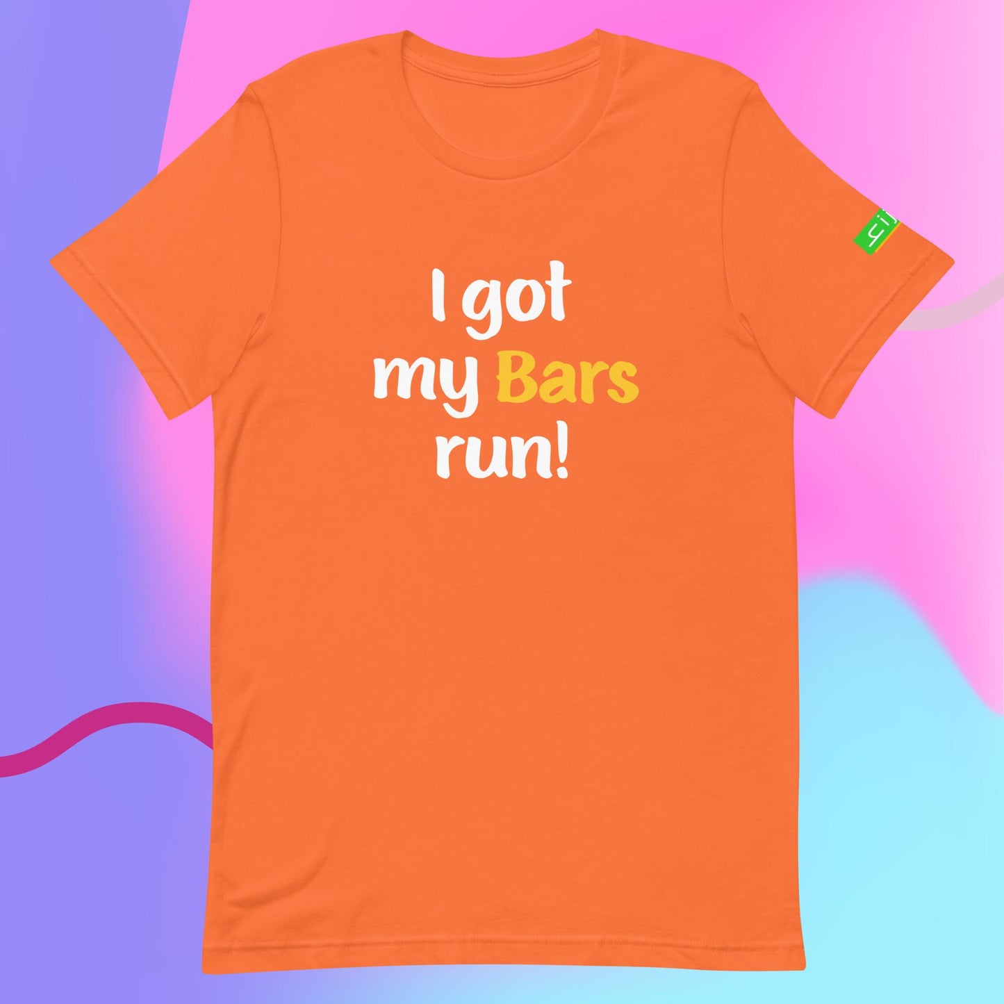 I got my Bars run | Unisex t-shirt