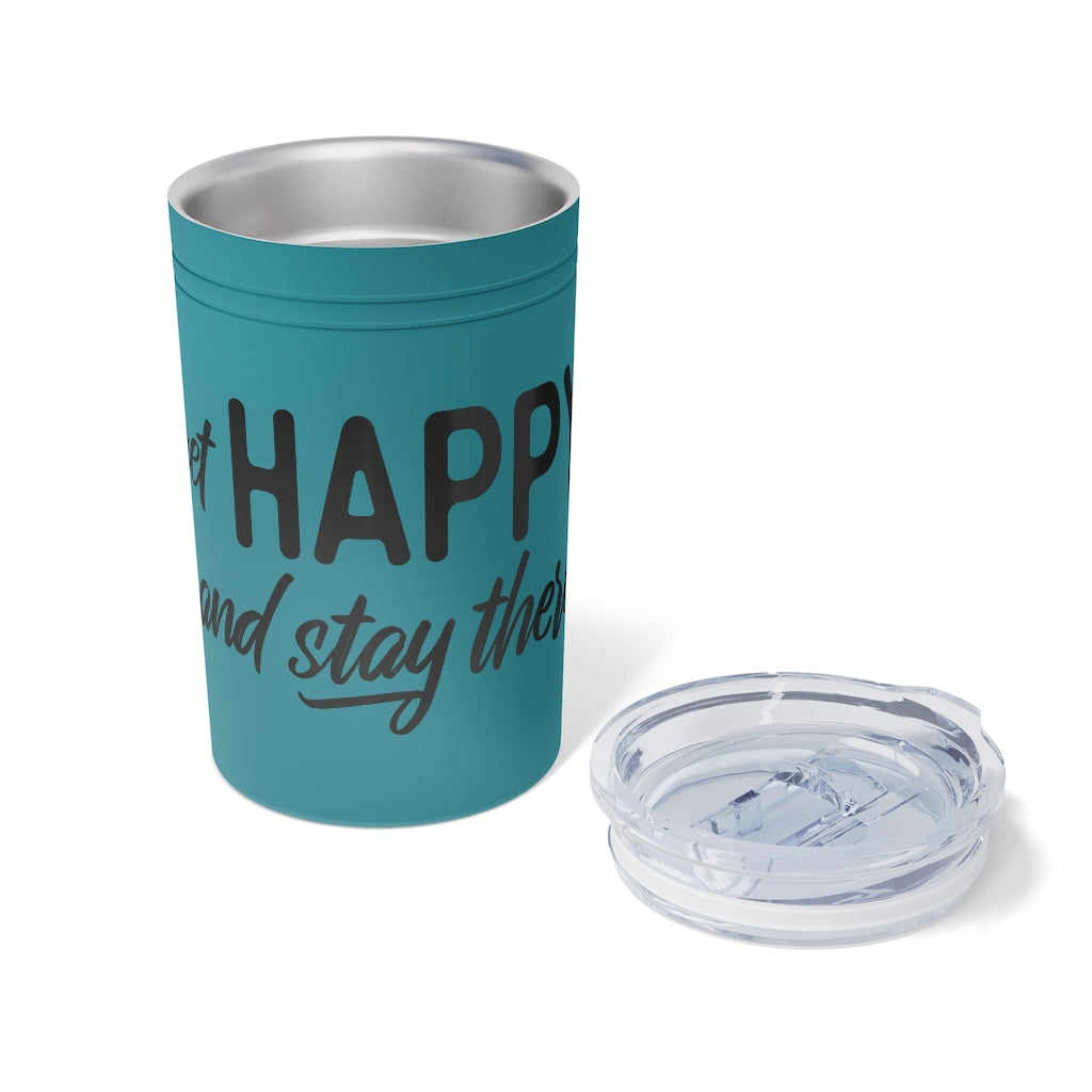 Vacuum Tumbler - Get Happy and Stay there