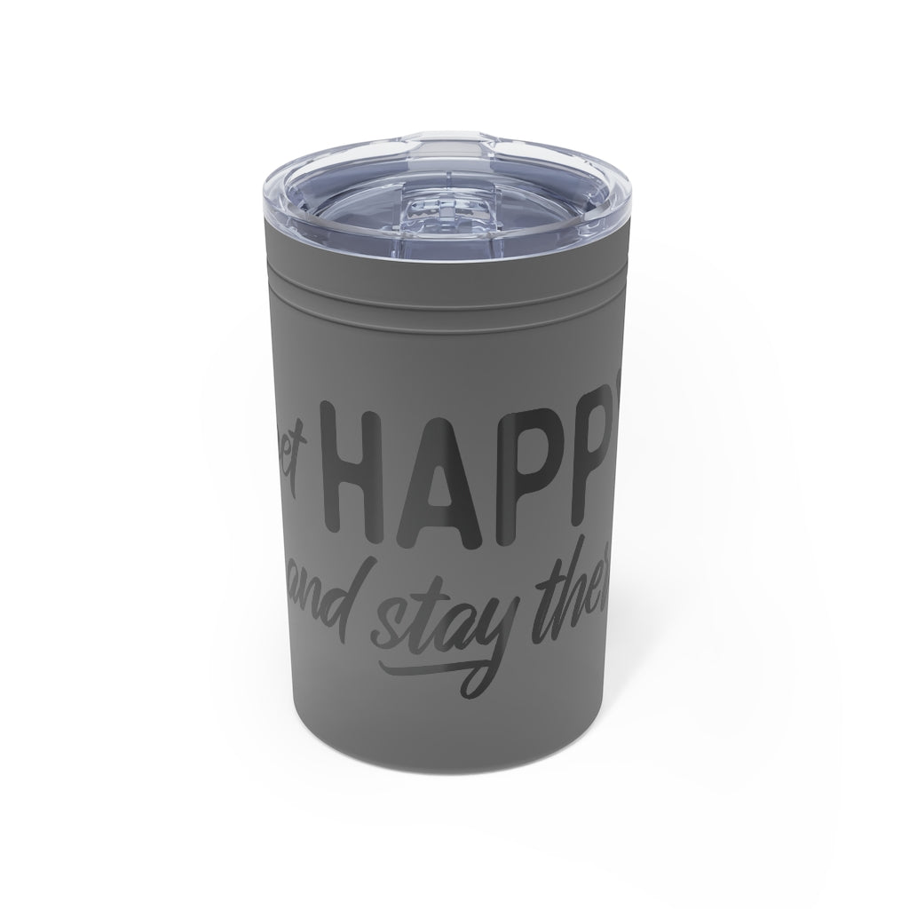 Vacuum Tumbler - Get Happy and Stay there