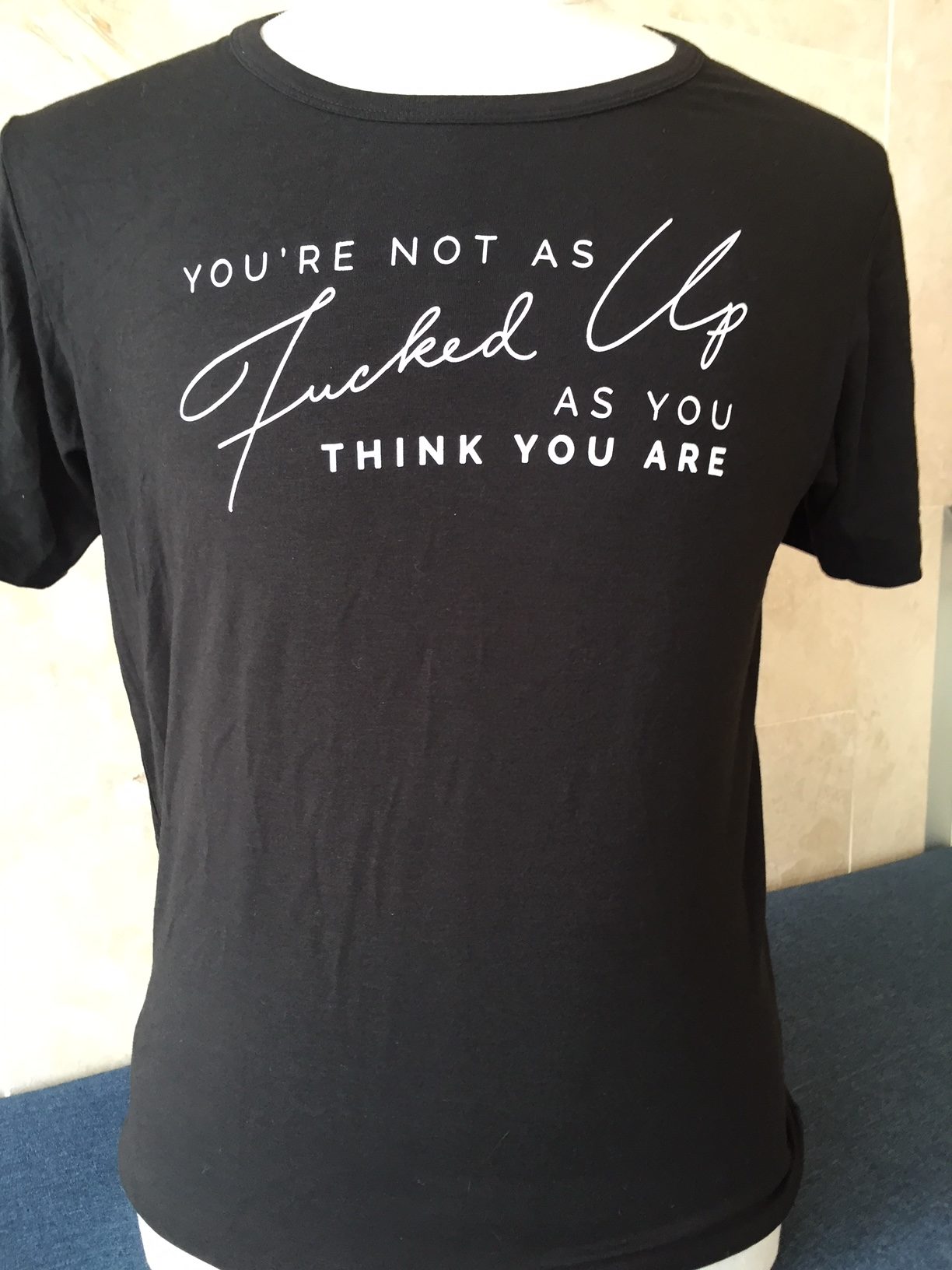 You're Not As Fucked Up As You Think You Are | Men's t-shirt