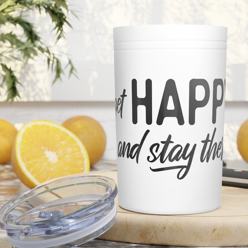 Vacuum Tumbler - Get Happy and Stay there