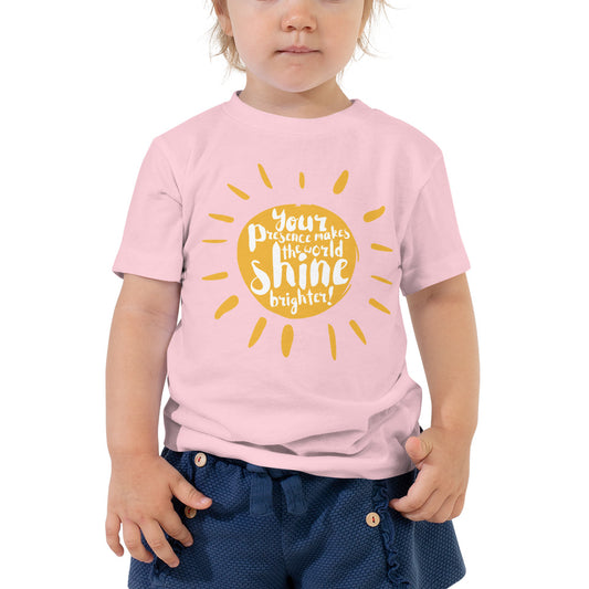 "Your presence make the world shine brighter" Toddler Short Sleeve Tee