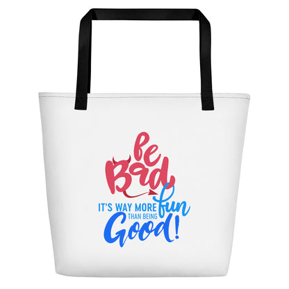 Be Bad It’s Way More Fun Than Being Good | Beach Bag