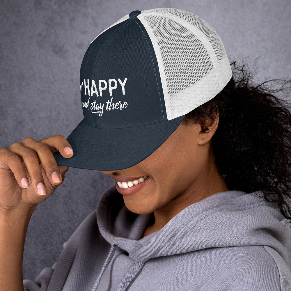 Get Happy and Stay There | Trucker Cap