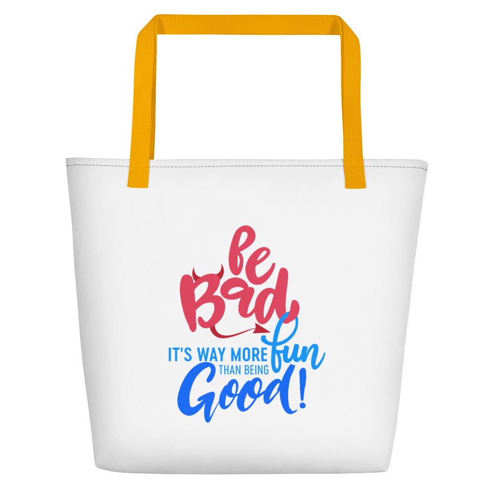 Be Bad It’s Way More Fun Than Being Good | Beach Bag