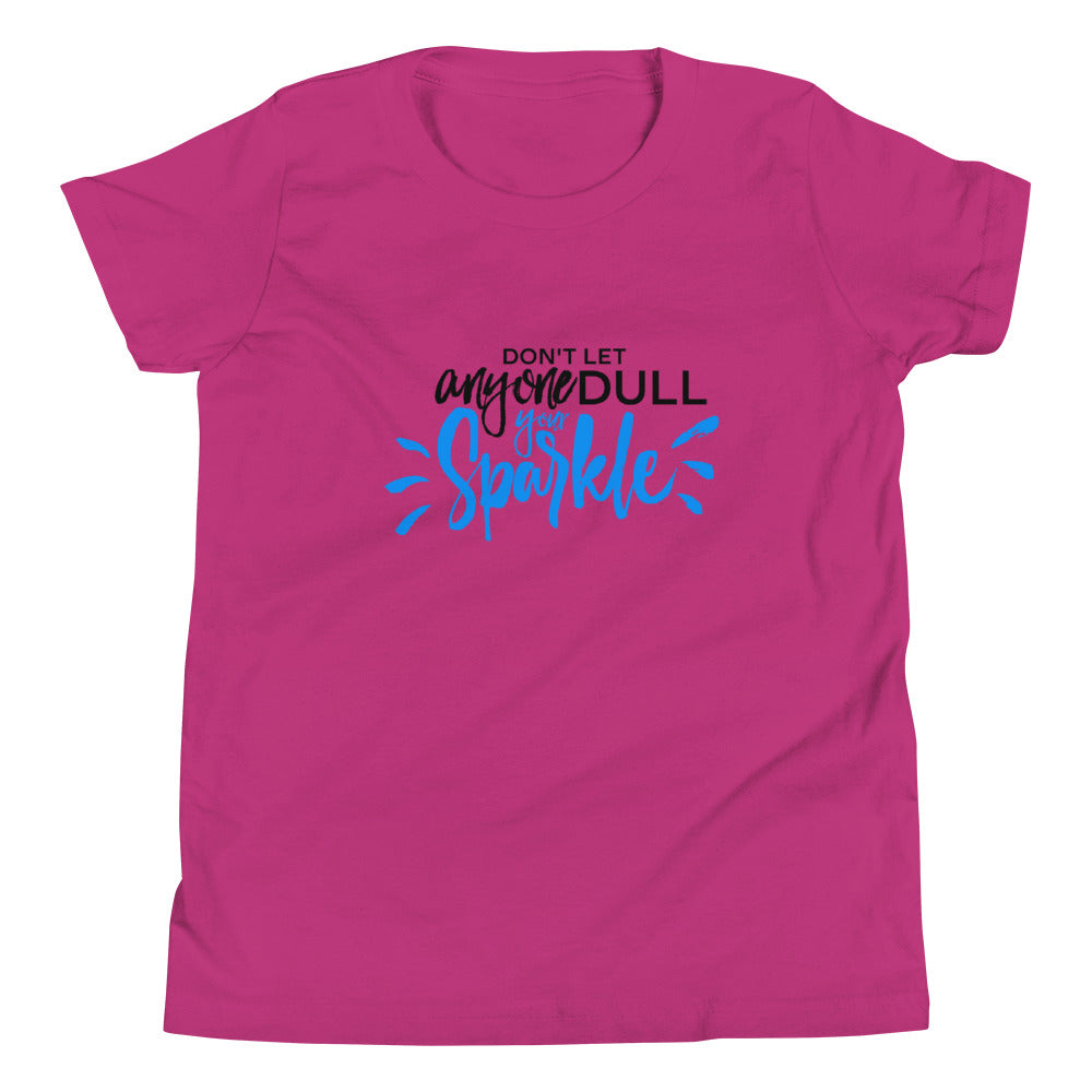 Don't Let Anyone Dull Your Sparkle - Youth Short Sleeve T-Shirt