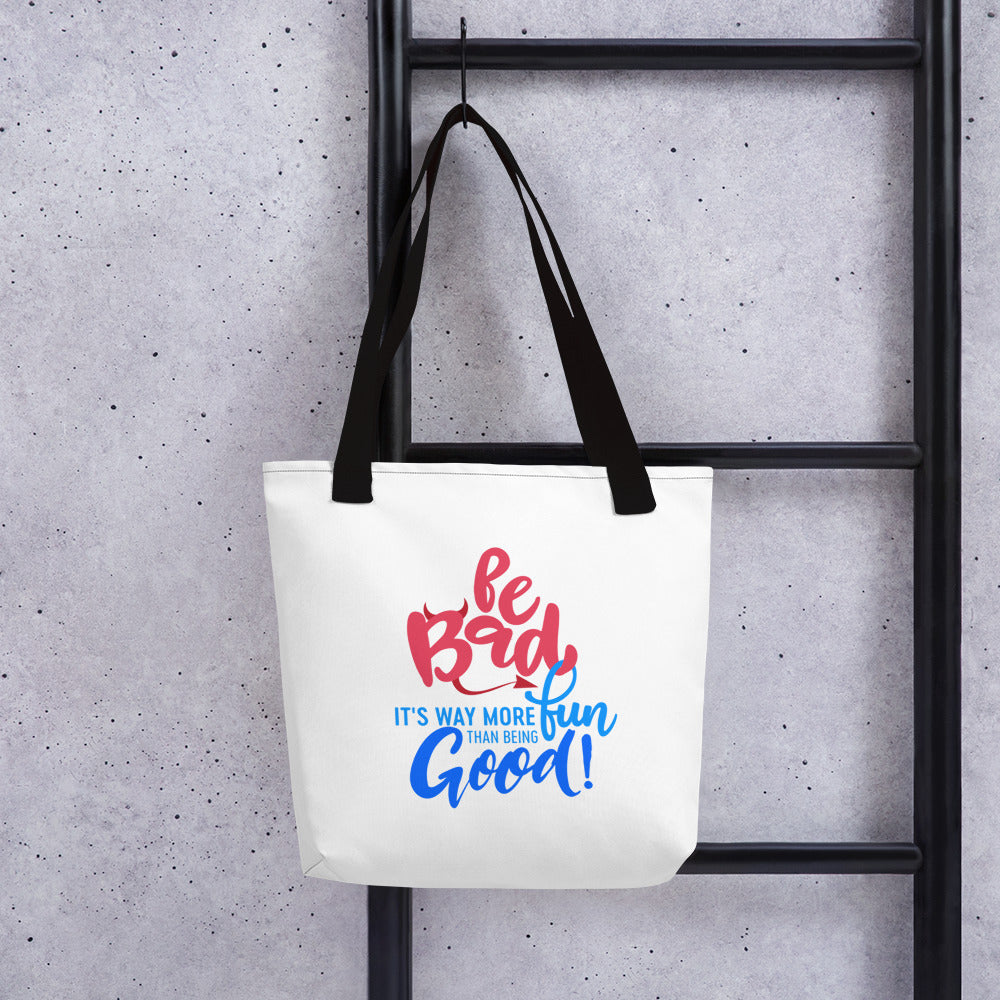 Be Bad It’s Way More Fun Than Being Good | Tote bag