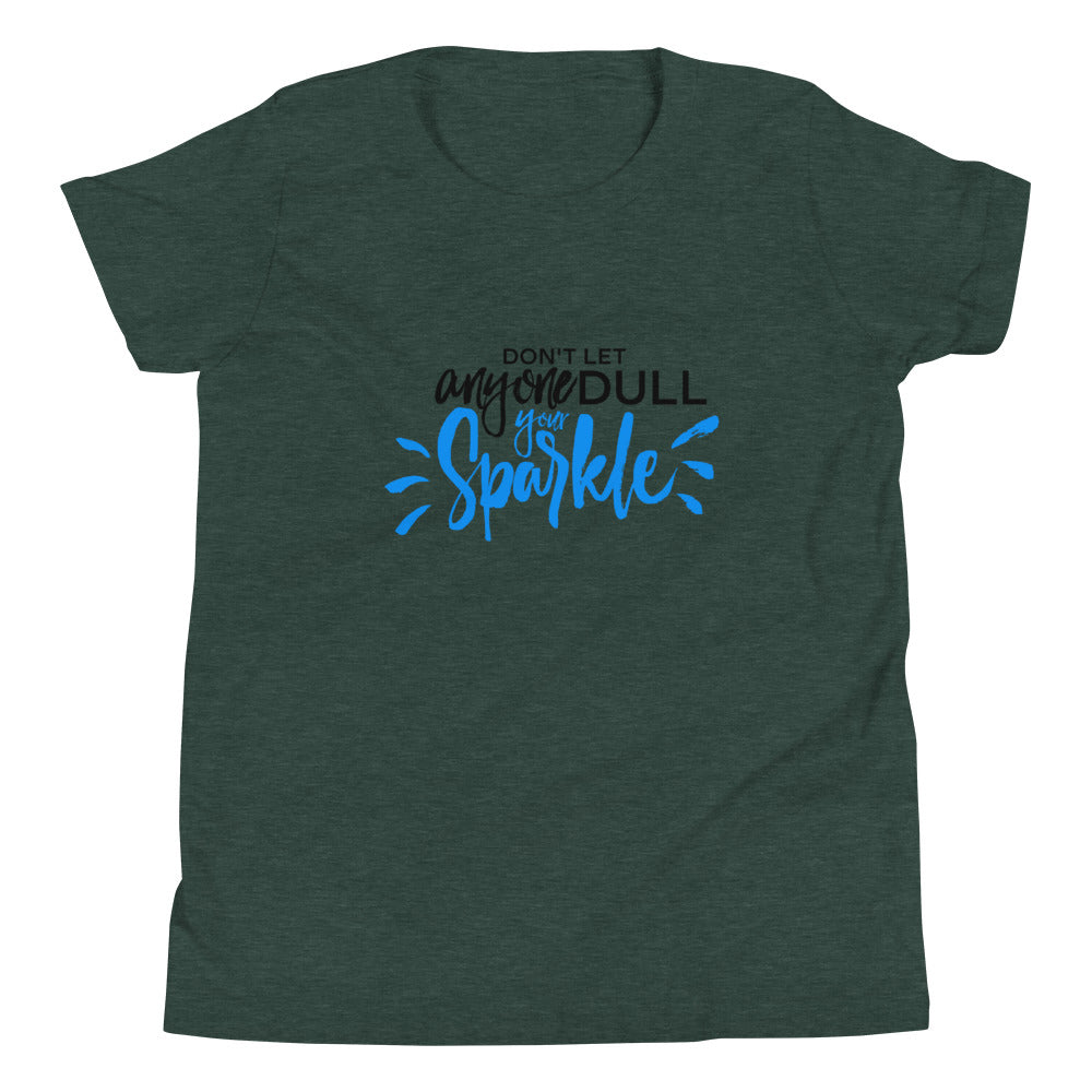 Don't Let Anyone Dull Your Sparkle - Youth Short Sleeve T-Shirt