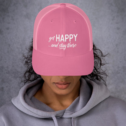 Get Happy and Stay There | Trucker Cap