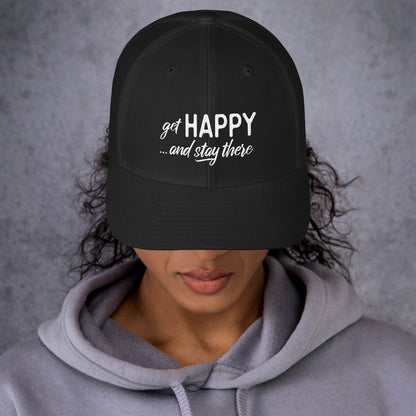 Get Happy and Stay There | Trucker Cap