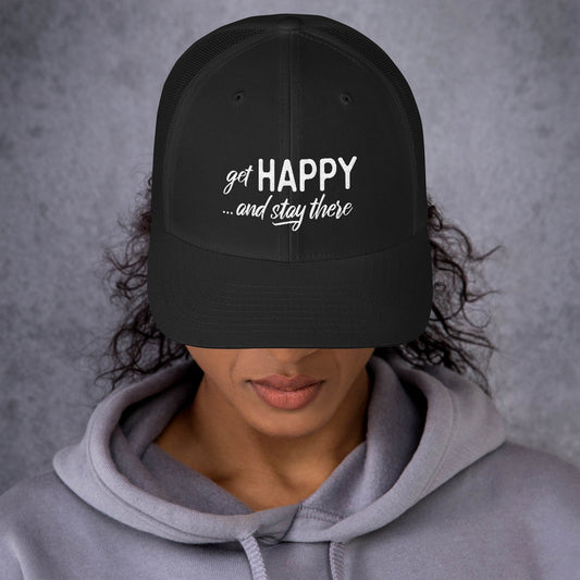 "Get happy stay there" Trucker Cap