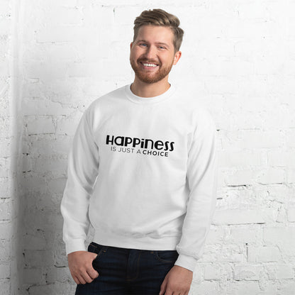 Happiness is Just a Choice |  Sweatshirt