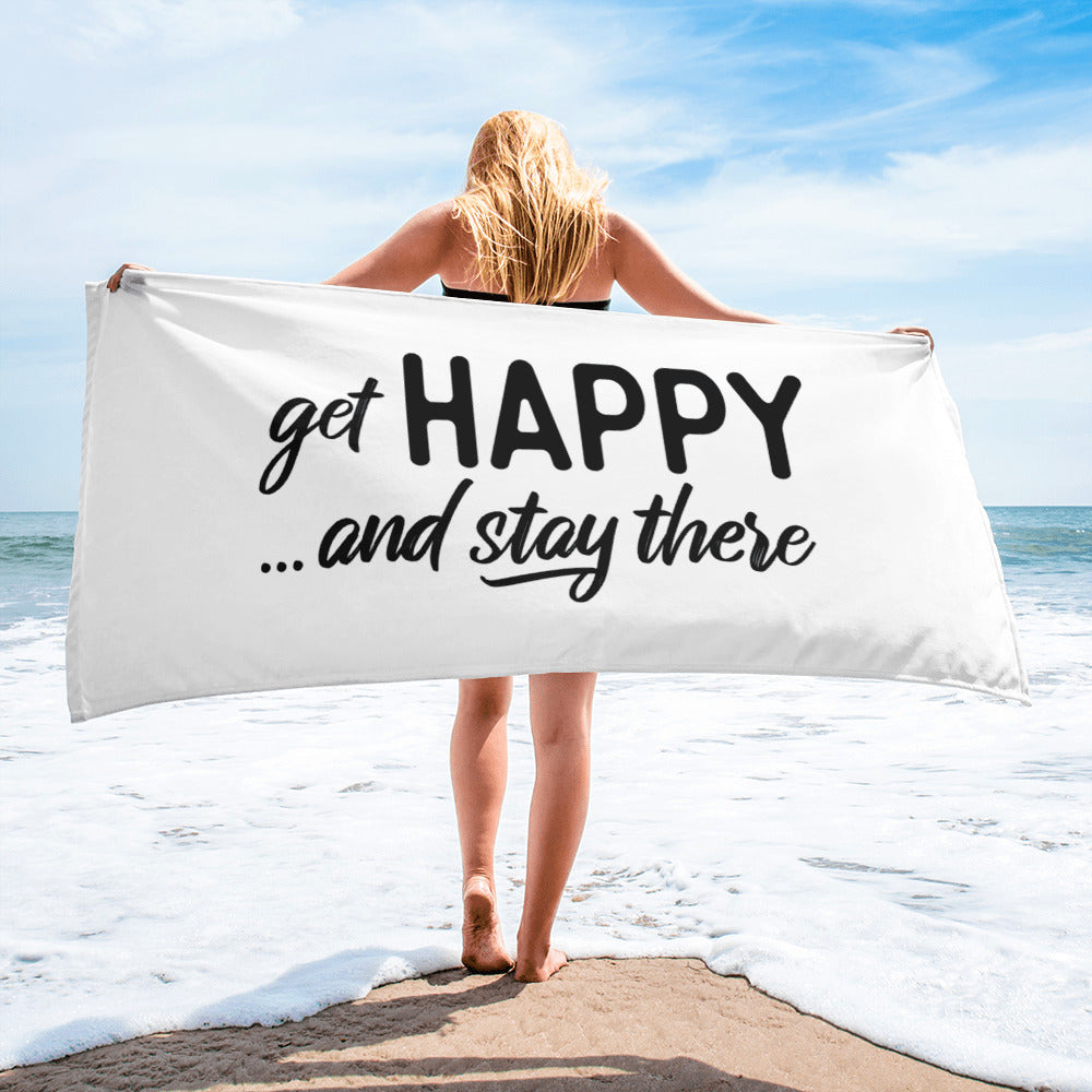 Get Happy and Stay There | Towel