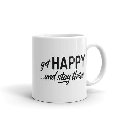 Get Happy and Stay There | Mug