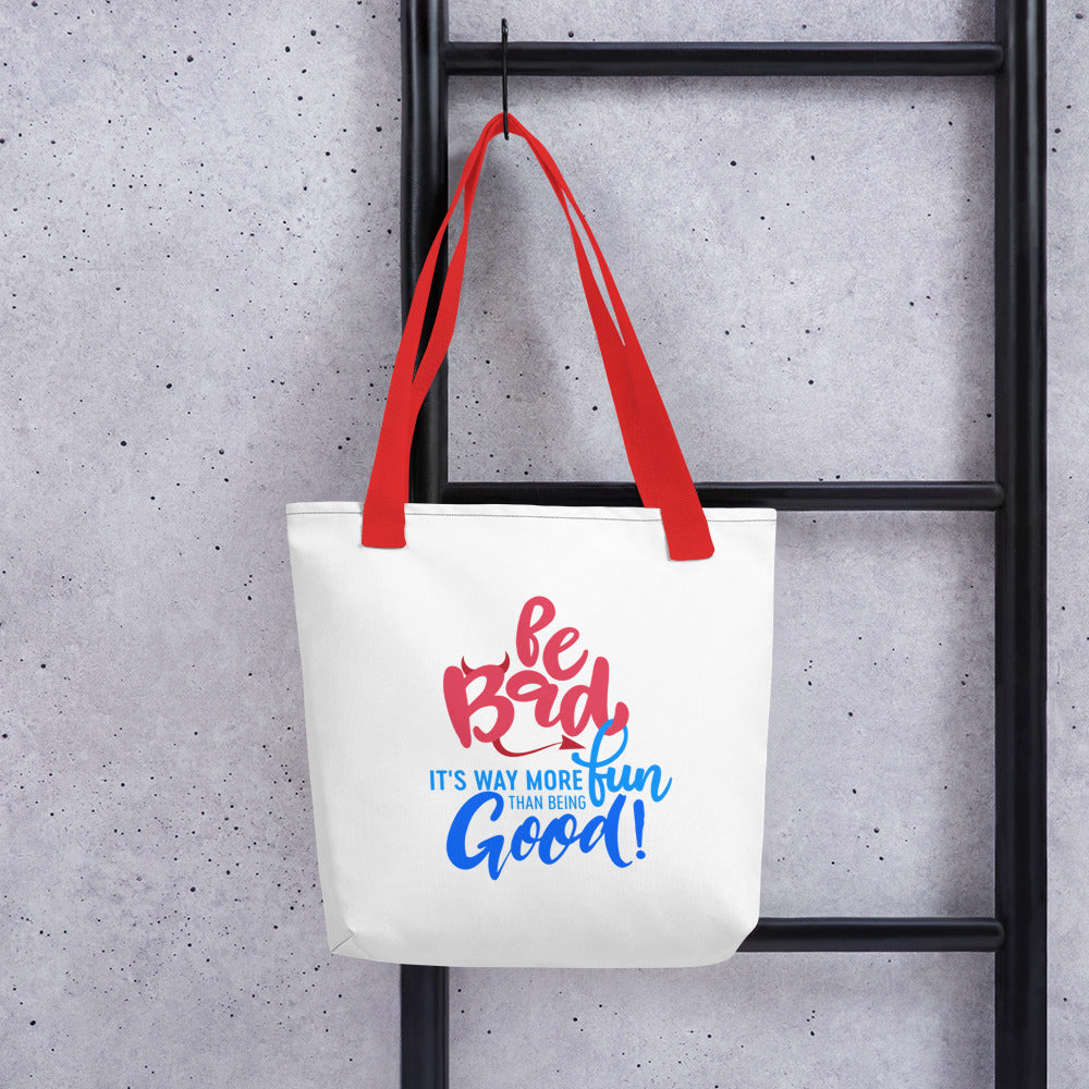 Be Bad It’s Way More Fun Than Being Good | Tote bag