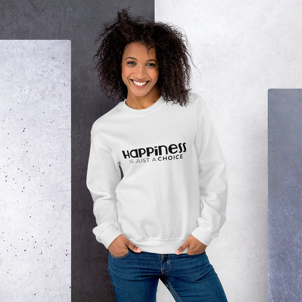 Happiness is Just a Choice |  Sweatshirt