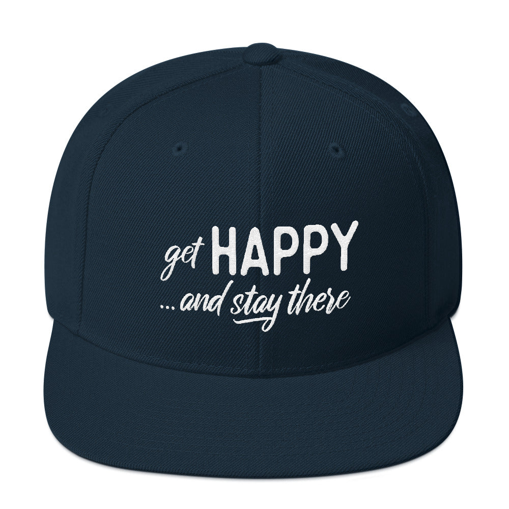 Get Happy and Stay There | Snapback Hat