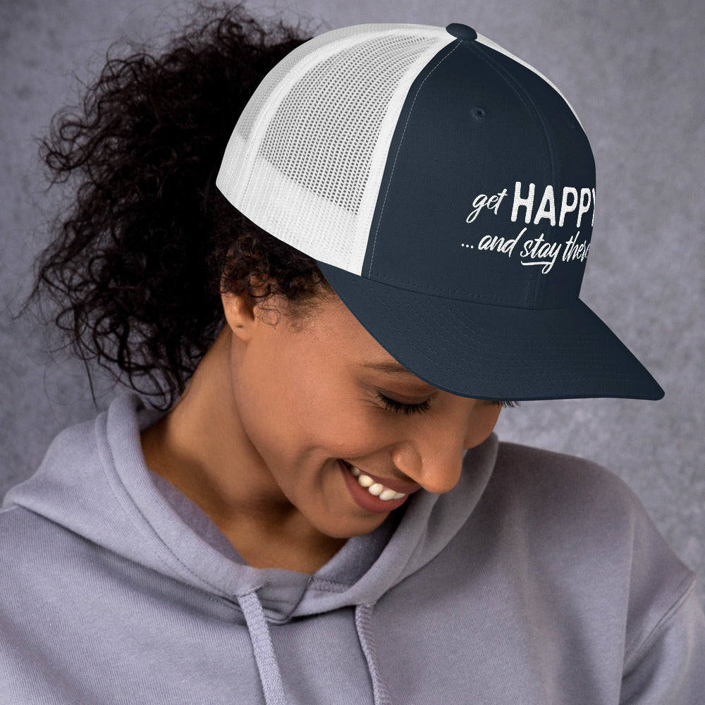 "Get happy stay there" Trucker Cap