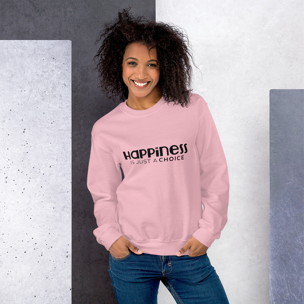 Happiness is Just a Choice |  Sweatshirt