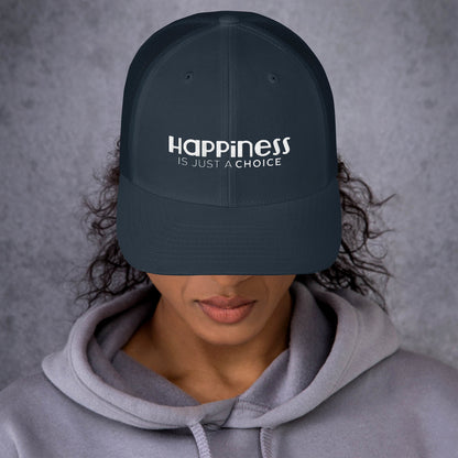 Happiness Is Just a Choice | Trucker Cap