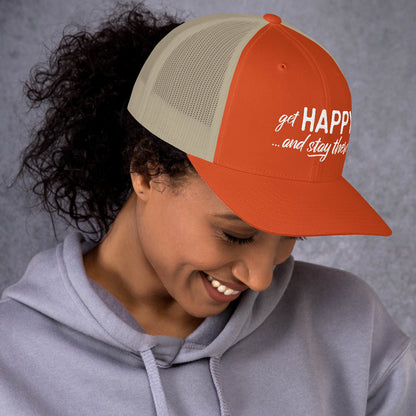 Get Happy and Stay There | Trucker Cap