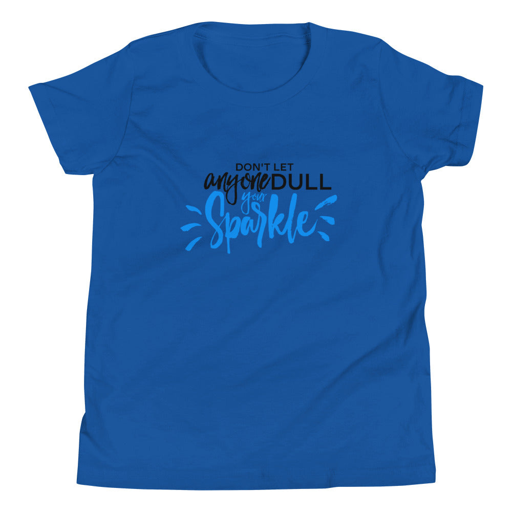 Don't Let Anyone Dull Your Sparkle - Youth Short Sleeve T-Shirt