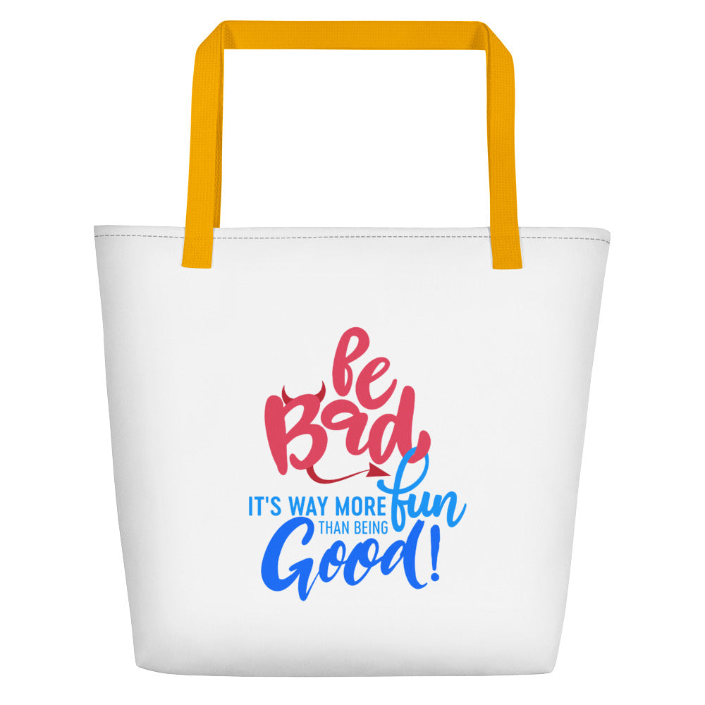 Be Bad It’s Way More Fun Than Being Good | Beach Bag