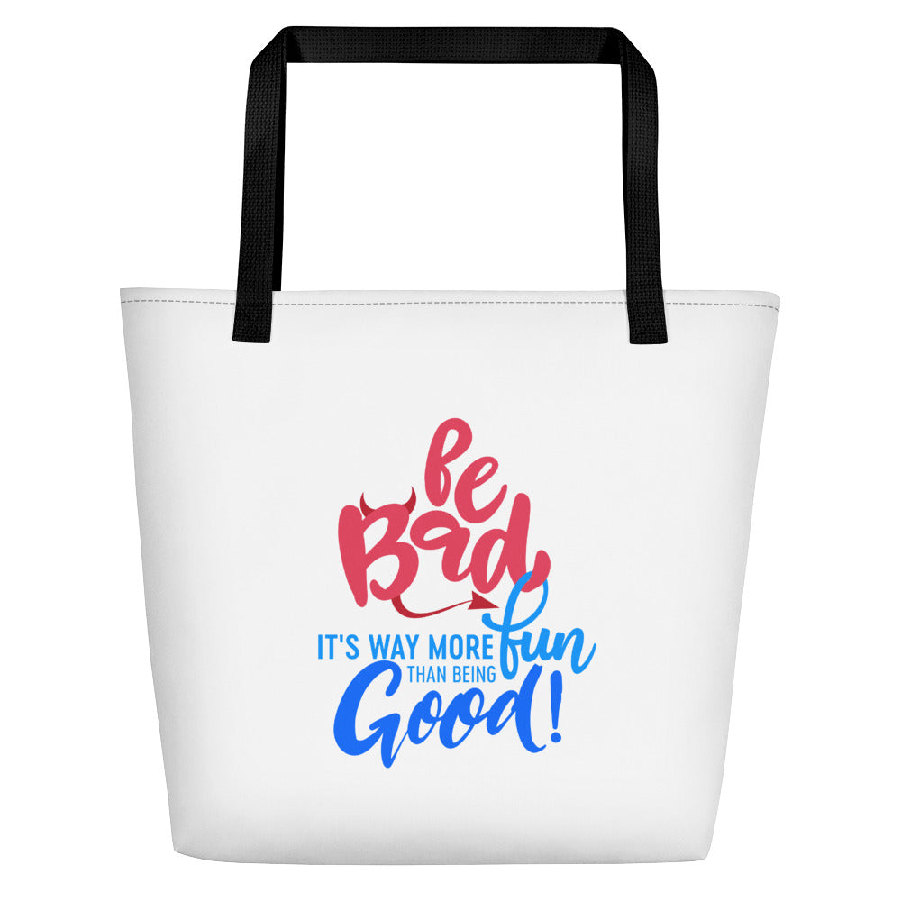 Be Bad It’s Way More Fun Than Being Good | Beach Bag