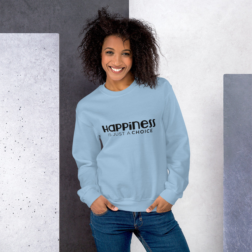 Happiness is Just a Choice |  Sweatshirt