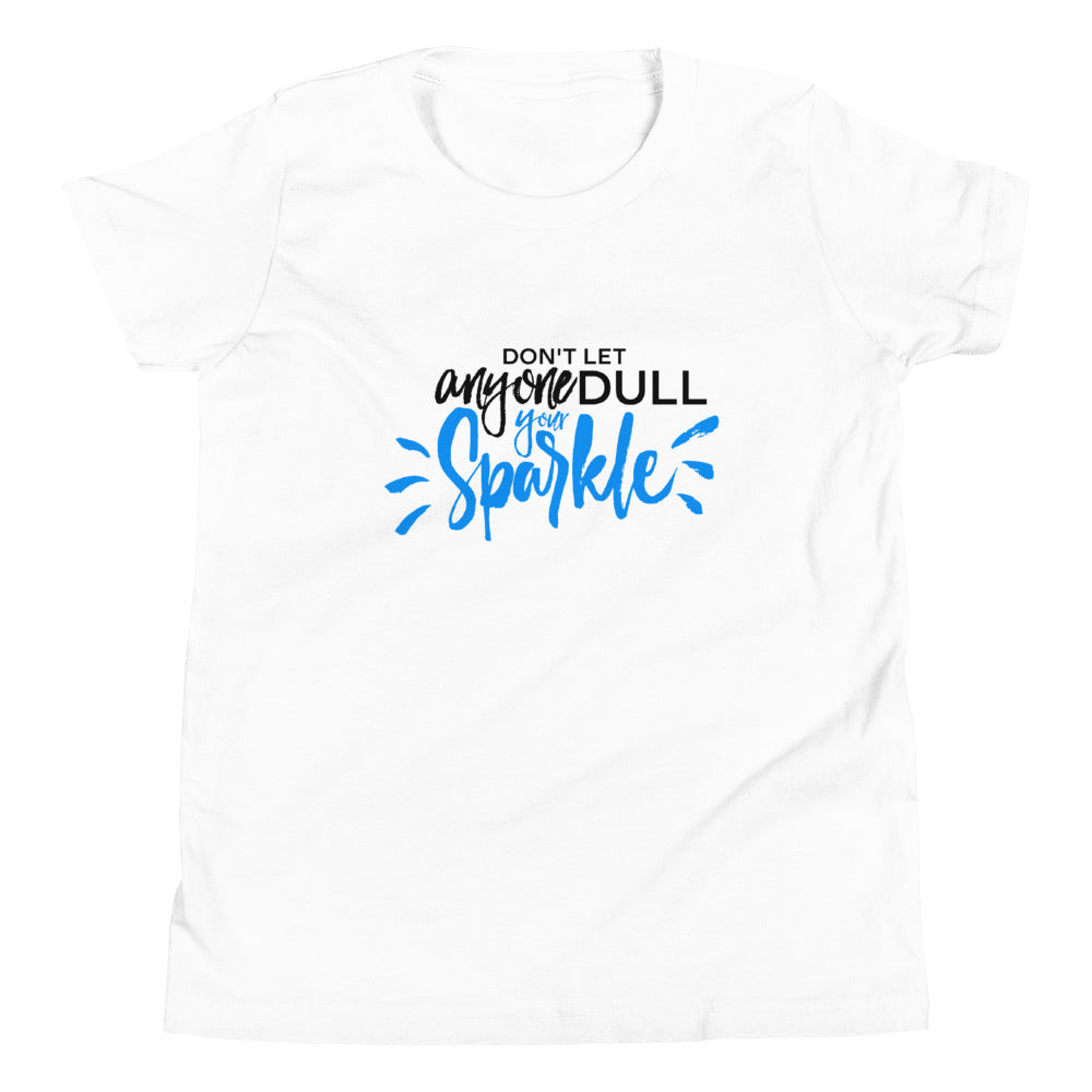 Don't Let Anyone Dull Your Sparkle - Youth Short Sleeve T-Shirt