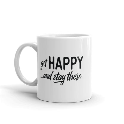 Get Happy and Stay There | Mug