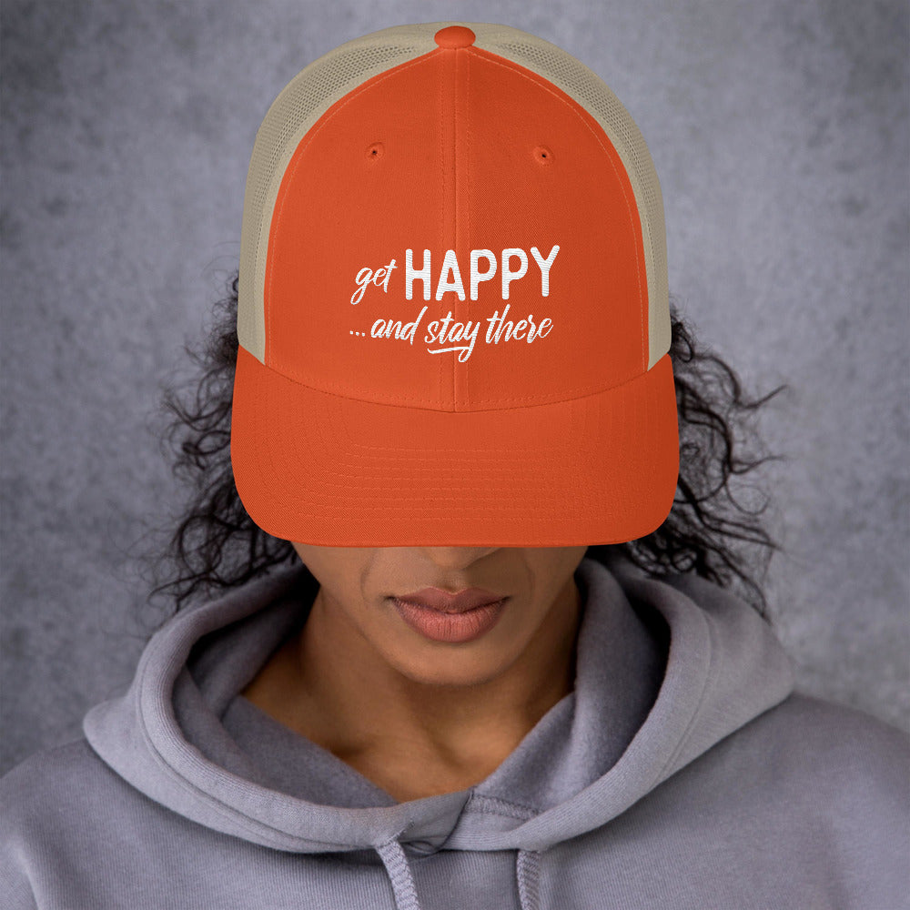 "Get happy stay there" Trucker Cap