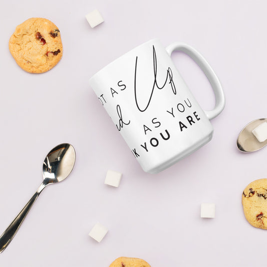 You're Not As Fucked Up As You Think You Are | Mug