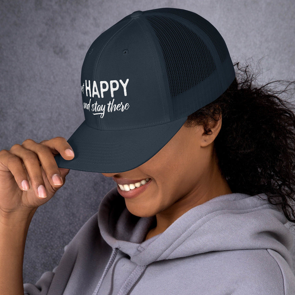 "Get happy stay there" Trucker Cap