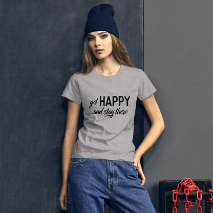 Get happy stay there | Women's short sleeve t-shirt