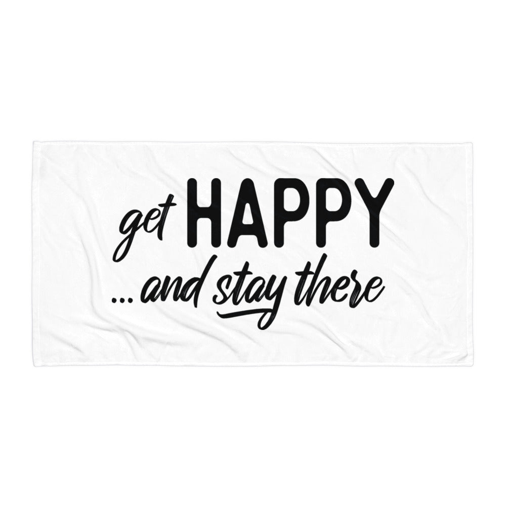 Get Happy and Stay There | Towel