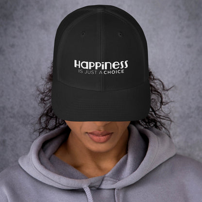 Happiness Is Just a Choice | Trucker Cap