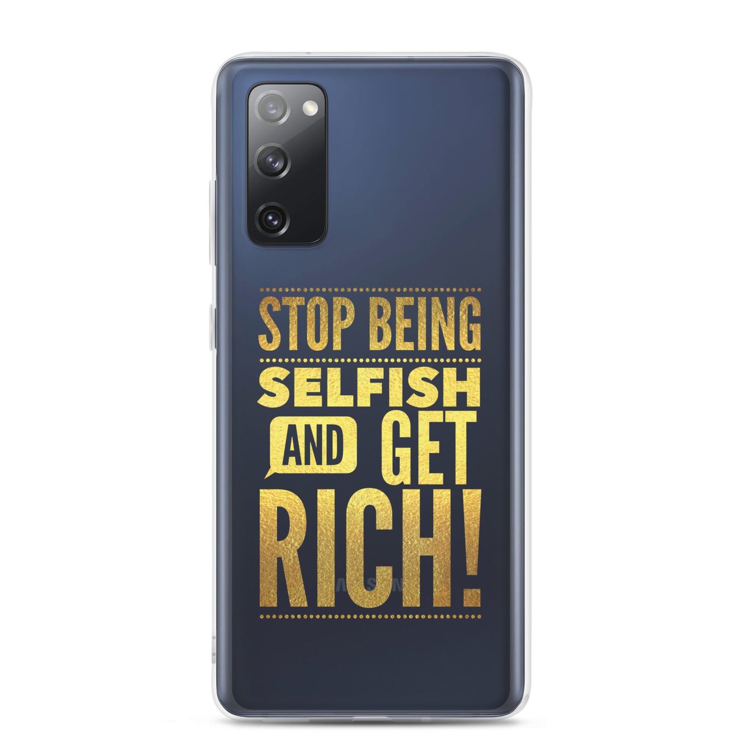 Stop Being Selfish & Get Rich Samsung Case